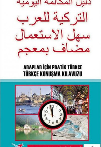Araplar İçin Pratik Türkçe Konuşma Kılavuzu Araplar İçin Pratik Türkçe Konuşma Kılavuzu