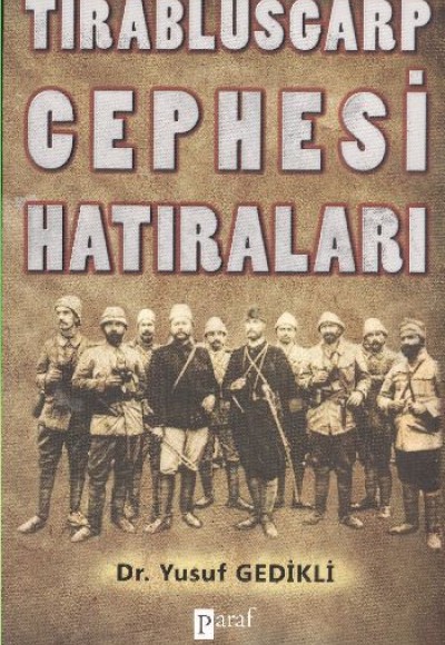 Tırablusgarp Cephesi Hatıraları Tırablusgarp Cephesi Hatıraları