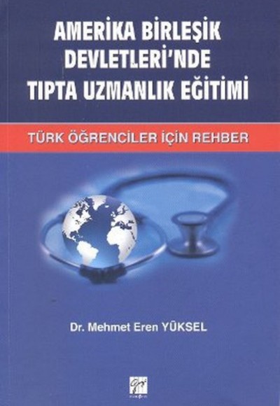 Amerika Birleşik Devletleri'nde Tıpta Uzmanlık Eğitimi Türk Öğrenciler İçin Rehber Amerika Birleşik Devletleri'nde Tıpta Uzmanlık Eğitimi Türk Öğrenciler İçin Rehber