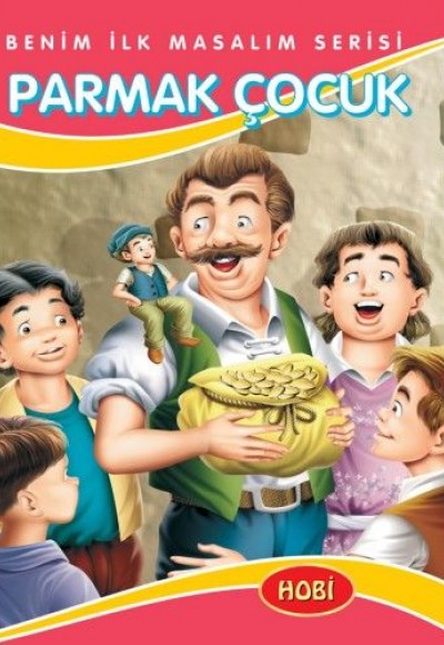 Benim İlk Masalım Serisi - Parmak Çocuk Benim İlk Masalım Serisi - Parmak Çocuk