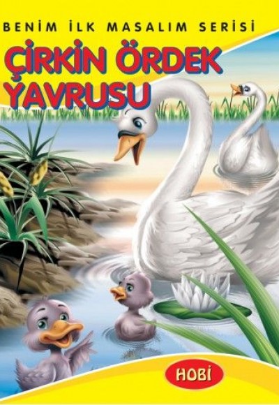 Benim İlk Masalım Serisi - Çirkin Ördek Yavrusu Benim İlk Masalım Serisi - Çirkin Ördek Yavrusu