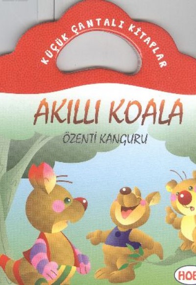 Akıllı Koala-Özenti Kanguru / Küçük Çantalı Kitaplar Akıllı Koala-Özenti Kanguru / Küçük Çantalı Kitaplar