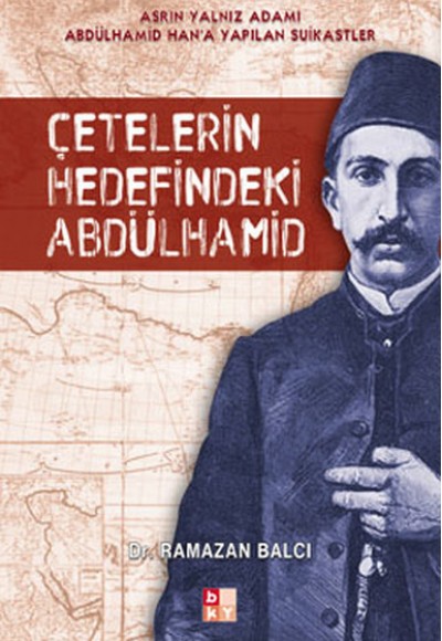 Çetelerin Hedefindeki Abdülhamid Çetelerin Hedefindeki Abdülhamid