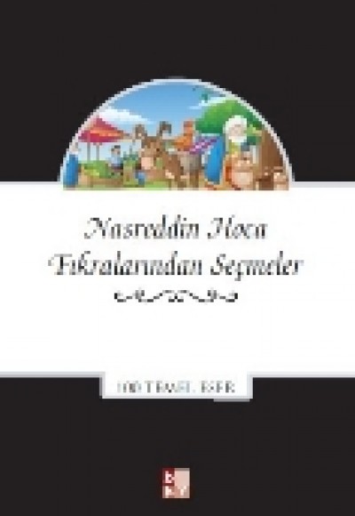 Nasreddin Hoca Fıkralarından Seçmeler Nasreddin Hoca Fıkralarından Seçmeler