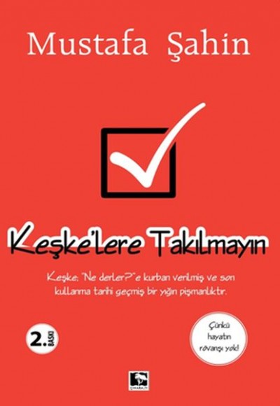 Keşke’lere Takılmayın Keşke’lere Takılmayın