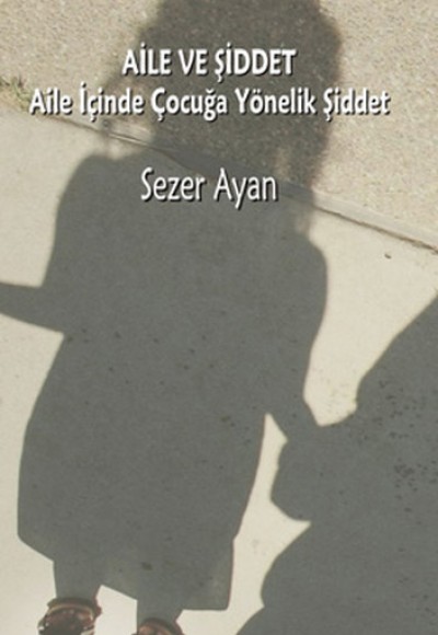 Aile ve Şiddet Aile İçinde Çocuğa Yönelik Şiddet Aile ve Şiddet Aile İçinde Çocuğa Yönelik Şiddet