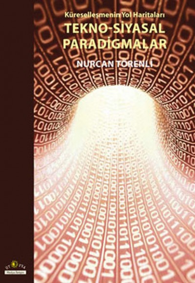 Tekno - Siyasal Paradigmalar Küreselleşmenin Yol Haritaları Tekno - Siyasal Paradigmalar Küreselleşmenin Yol Haritaları