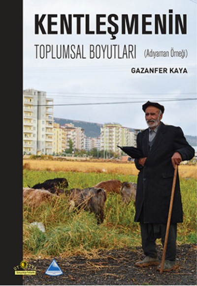 Kentleşmenin Toplumsal Boyutları Adıyaman Örneği Kentleşmenin Toplumsal Boyutları Adıyaman Örneği