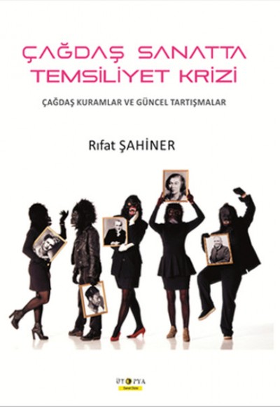 Çağdaş Sanatta Temsiliyet Krizi Çağdaş Kuramlar ve Güncel Tartışmalar Çağdaş Sanatta Temsiliyet Krizi Çağdaş Kuramlar ve Güncel Tartışmalar
