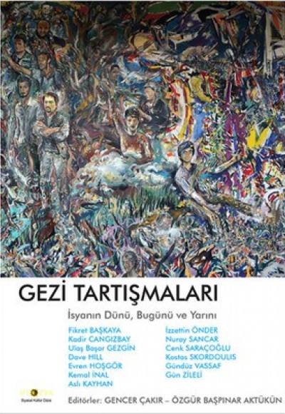 Gezi Tartışmaları İsyanın Dünü, Bugünü ve Yarını Gezi Tartışmaları İsyanın Dünü, Bugünü ve Yarını