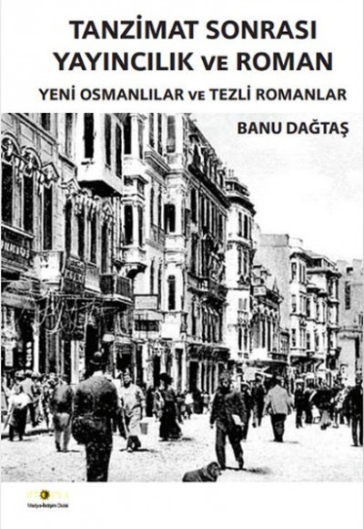 Tanzimat Sonrası Yayıncılık ve Roman Yeni Osmanlılar ve Tezli Romanlar Tanzimat Sonrası Yayıncılık ve Roman Yeni Osmanlılar ve Tezli Romanlar