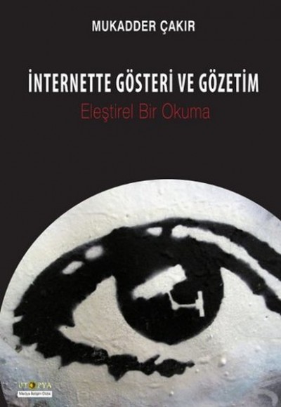 İnternette Gösteri ve Gözetim Eleştirel Bir Okuma İnternette Gösteri ve Gözetim Eleştirel Bir Okuma