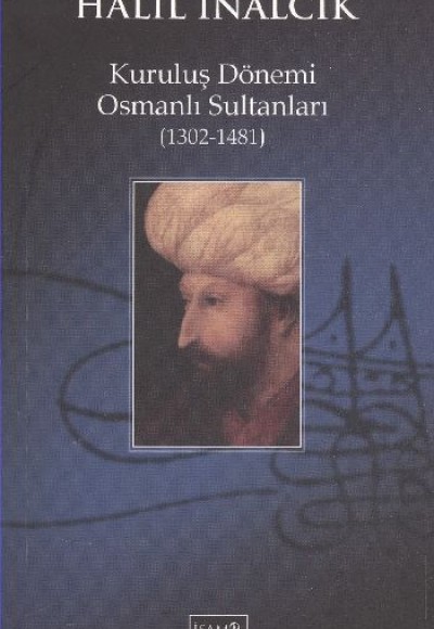 Kuruluş Dönemi Osmanlı Sultanları (1302-1481) Kuruluş Dönemi Osmanlı Sultanları (1302-1481)