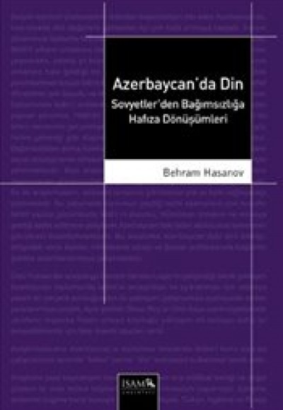 Azerbaycan'da Din Sovyetler'den Bağımsızlığa Hafıza Dönüşümleri Azerbaycan'da Din Sovyetler'den Bağımsızlığa Hafıza Dönüşümleri