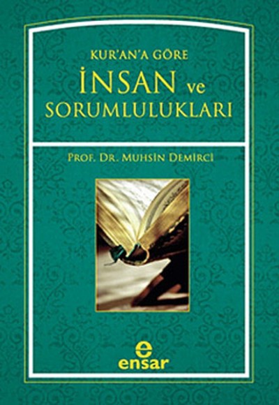 Kur'an'a Göre İnsan ve Sorumlulukları Kur'an'a Göre İnsan ve Sorumlulukları