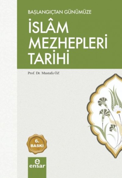 Başlangıçtan Günümüze İslam Mezhepleri Tarihi Başlangıçtan Günümüze İslam Mezhepleri Tarihi