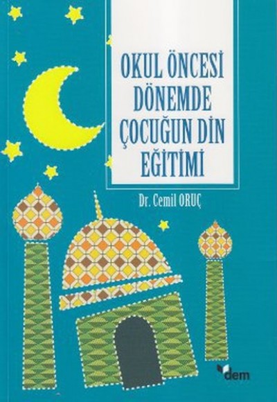 Okul Öncesi Dönemde Çocuğun Din Eğitimi Okul Öncesi Dönemde Çocuğun Din Eğitimi