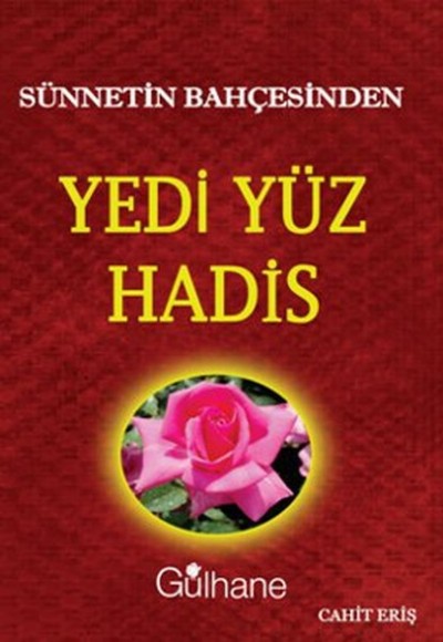 Sünnetin Bahçesinden Yedi Yüz Hadis Sünnetin Bahçesinden Yedi Yüz Hadis