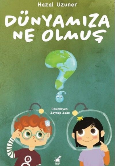 Dünyamıza Ne Olmuş? Dünyamıza Ne Olmuş?