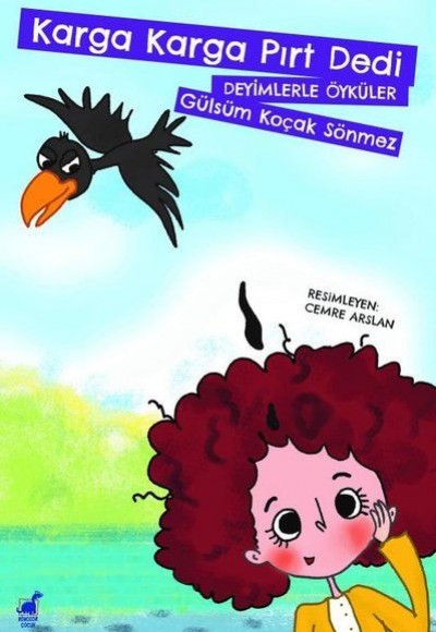 Karga Karga Pırt Dedi - Deyimlerle Öyküler Karga Karga Pırt Dedi - Deyimlerle Öyküler