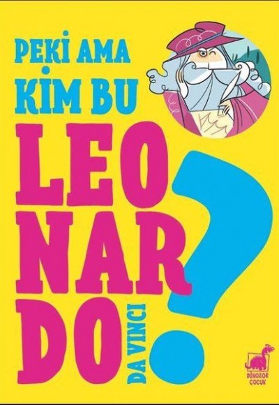 Peki Ama Kim Bu Leonardo Da Vinci? Peki Ama Kim Bu Leonardo Da Vinci?