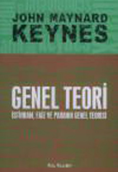 Genel Teori İstihdam Faiz ve Paranın Genel Teorisi Genel Teori İstihdam Faiz ve Paranın Genel Teorisi