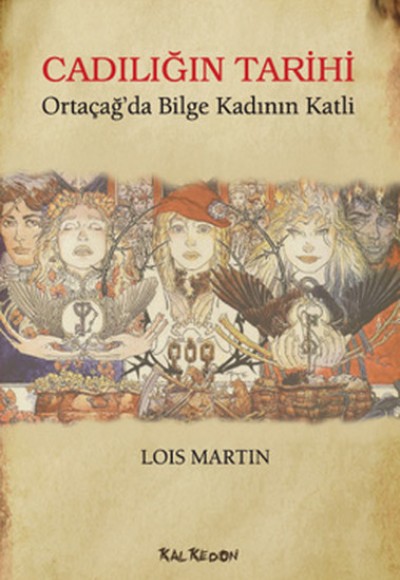 Cadılığın Tarihi Ortaçağ'da Bilge Kadının Katli Cadılığın Tarihi Ortaçağ'da Bilge Kadının Katli