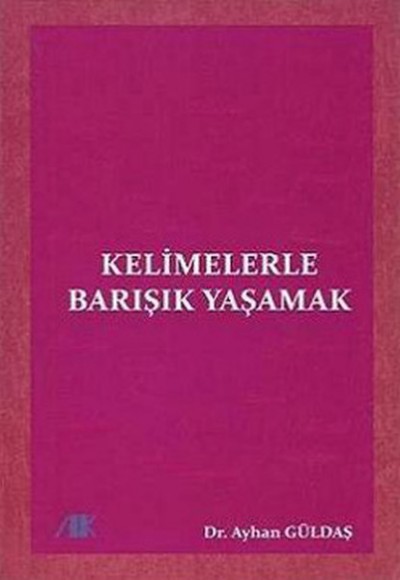 Kelimelerle Barışık Yaşamak Kelimelerle Barışık Yaşamak