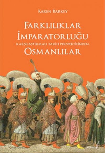 Farklılıklar İmparatorluğu - Karşılarştırmalı Tarih Perspektifinden Osmanlılar Farklılıklar İmparatorluğu - Karşılarştırmalı Tarih Perspektifinden Osmanlılar
