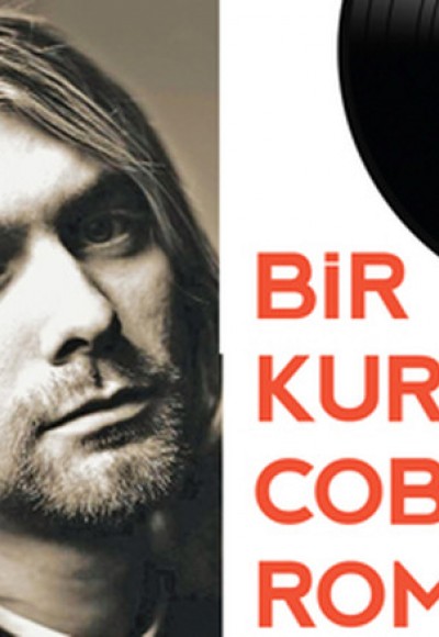 Bir Kurt Cobain Romanı - Genç Ruh Gibi Kokardı Bir Kurt Cobain Romanı - Genç Ruh Gibi Kokardı