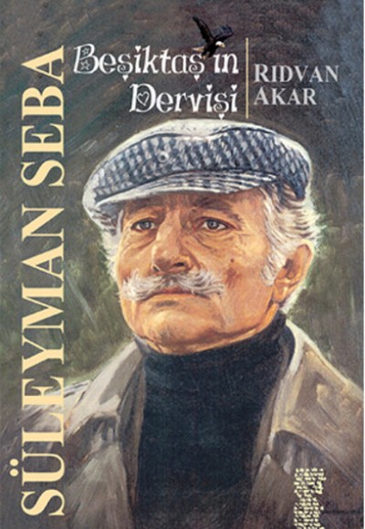 Beşiktaş'ın Dervişi Süleyman Seba Beşiktaş'ın Dervişi Süleyman Seba