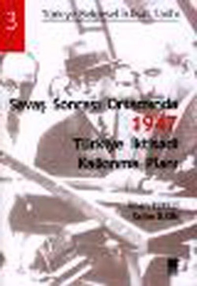 Savaş Sonrası Ortamında 1947 Türkiye İktisadi Kalkınma Planı Savaş Sonrası Ortamında 1947 Türkiye İktisadi Kalkınma Planı