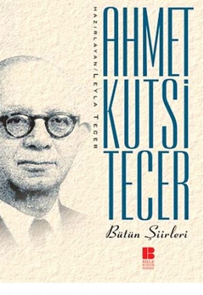 Bütün Şiirleri Ahmet Kutsi Tecer Bütün Şiirleri Ahmet Kutsi Tecer