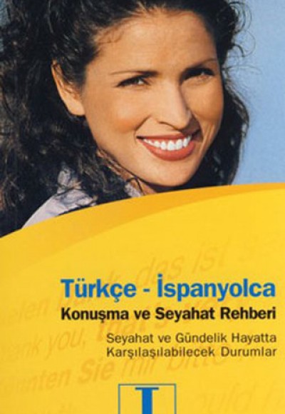 Türkçe -İspanyolca Konuşma ve Seyahat Rehberi Türkçe -İspanyolca Konuşma ve Seyahat Rehberi