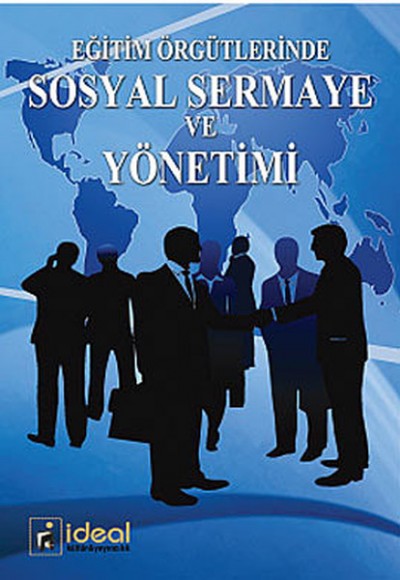 Eğitim Örgütlerinde Sosyal Sermaye ve Yönetimi Eğitim Örgütlerinde Sosyal Sermaye ve Yönetimi