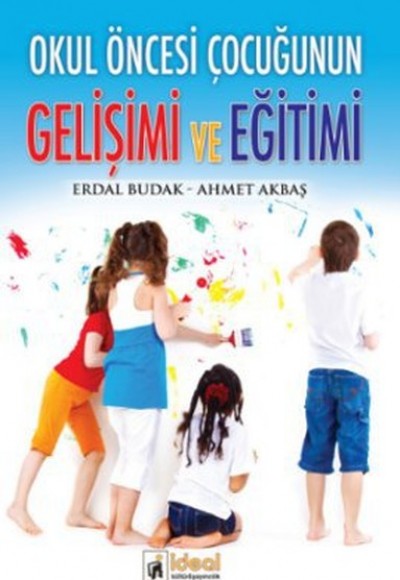 Okul Öncesi Çocuğunun Gelişimi ve Eğitimi Okul Öncesi Çocuğunun Gelişimi ve Eğitimi
