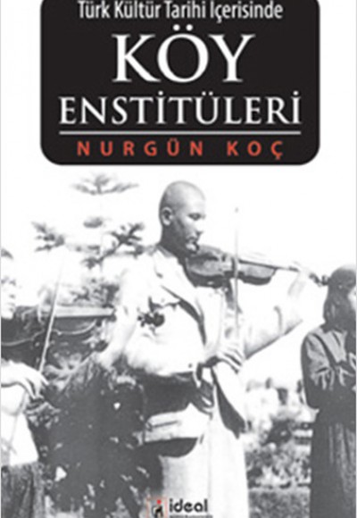 Türk Kültür Tarihi İçerisinde Köy Enstitüleri Türk Kültür Tarihi İçerisinde Köy Enstitüleri