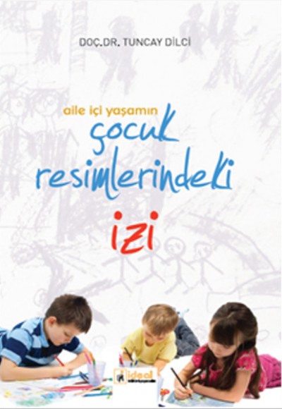 Aile İçi Yaşamın Çocuk Resimlerindeki İzi Aile İçi Yaşamın Çocuk Resimlerindeki İzi