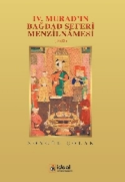 IV.Murad’ın Bağdad Seferi Menzilnamesi (1638) IV.Murad’ın Bağdad Seferi Menzilnamesi (1638)