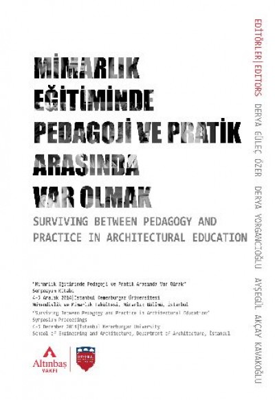 Mimarlık Eğitiminde Pedagoji ve Pratik Arasında Var Olmak Mimarlık Eğitiminde Pedagoji ve Pratik Arasında Var Olmak
