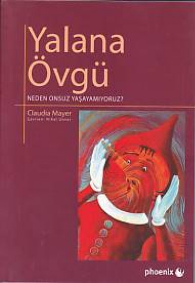 Yalana Övgü - Neden Onsuz Yaşayamıyoruz Yalana Övgü - Neden Onsuz Yaşayamıyoruz