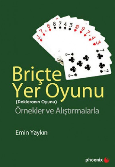 Briçte Yer Oyunu (Dekleranın Oyunu Örnekler ve Alıştırmalarla Briçte Yer Oyunu (Dekleranın Oyunu Örnekler ve Alıştırmalarla