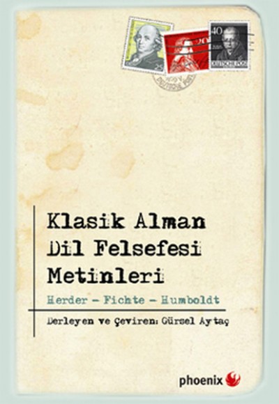 Klasik Alman Dil Felsefesi Metinleri Herder, Fichte ve Humboldt Klasik Alman Dil Felsefesi Metinleri Herder, Fichte ve Humboldt