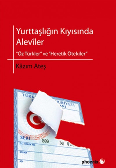 Yurttaşlığın Kıyısında Aleviler Öz Türkler ve Heretik Ötekiler Yurttaşlığın Kıyısında Aleviler Öz Türkler ve Heretik Ötekiler