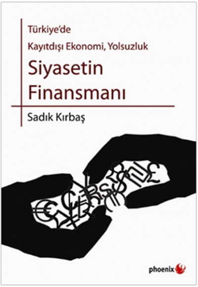 Türkiye'de Kayıtdışı Ekonomi, Yolsuzluk Siyasetin Finansmanı Türkiye'de Kayıtdışı Ekonomi, Yolsuzluk Siyasetin Finansmanı