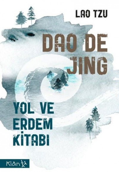 Dao De Jing - Yol ve Erdem Kitabı Dao De Jing - Yol ve Erdem Kitabı
