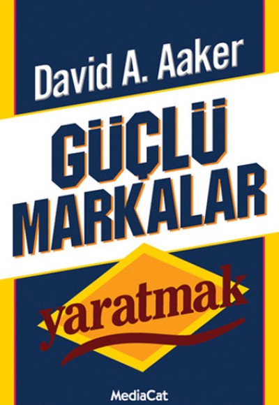Güçlü Markalar Yaratmak Güçlü Markalar Yaratmak