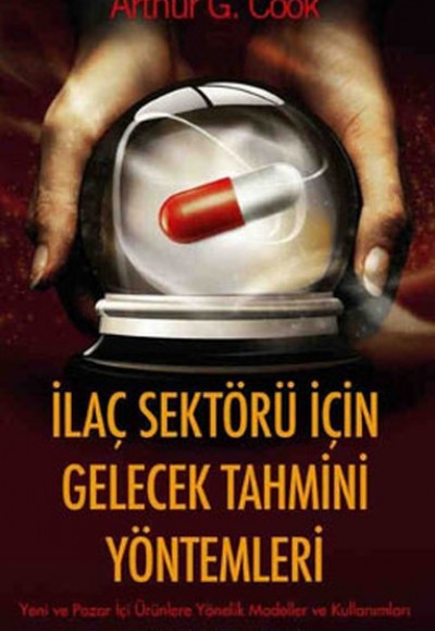 İlaç Sektörü İçin Gelecek Tahmini Yöntemler İlaç Sektörü İçin Gelecek Tahmini Yöntemler