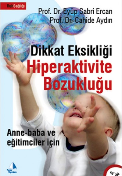 Anne-Baba ve Eğitimciler İçin Dikkat Eksikliği Hiperaktivite Bozukluğu Anne-Baba ve Eğitimciler İçin Dikkat Eksikliği Hiperaktivite Bozukluğu