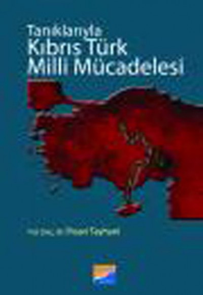 Tanıklarıyla Kıbrıs Türk Milli Mücadelesi Tanıklarıyla Kıbrıs Türk Milli Mücadelesi